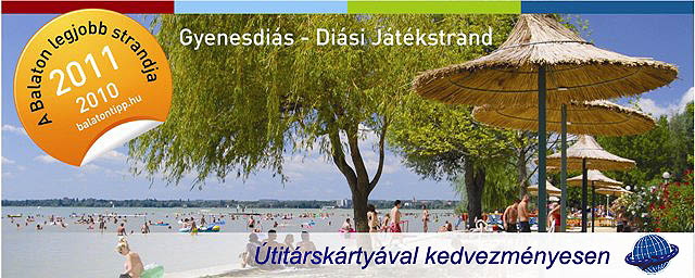 Gyenesdi�s - Di�si J�t�kstrand - a Balaton legjobb strandja 2010, 2011 -  �tit�rsk�rty�val kedvezm�nyesen